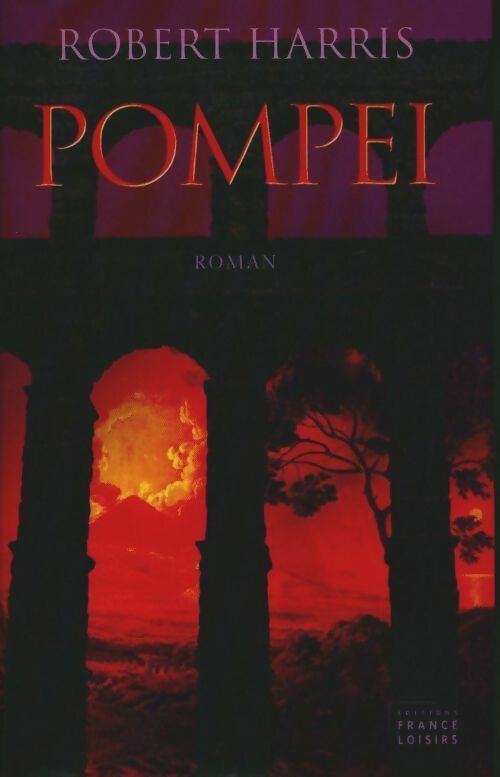 Pompéi - Robert Harris -  France Loisirs GF - Livre