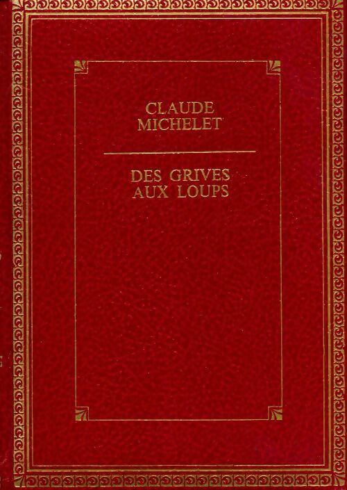 Des grives aux loups - Claude Michelet -  Super Bibliothèque - Livre