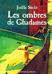 Les ombres de Ghadamès - Joëlle Stolz -  Bayard GF - Livre