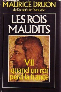 Livrenpoche : Les rois maudits Tome VII : Quand un roi perd la France - Maurice Druon - Livre