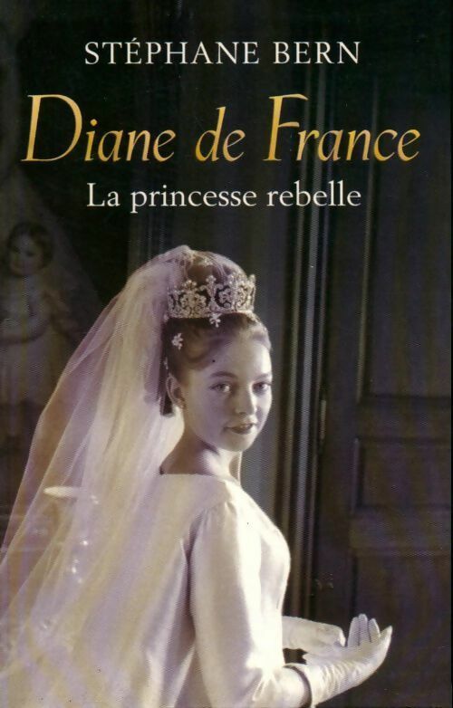 Livrenpoche : Diane de France, la princesse rebelle - Stéphane Bern - Livre