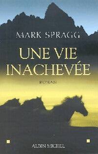 Livrenpoche : Une vie inachevée - Mark Spragg - Livre
