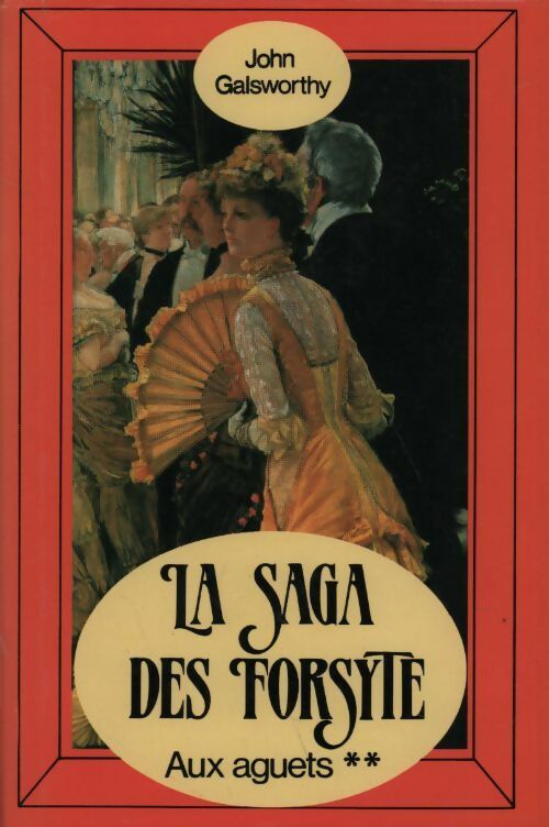 Livrenpoche : La saga des Forsyte Tome II : Aux aguets - John Galsworthy - Livre