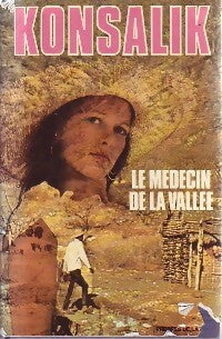 Le médecin de la vallée - Heinz G. Konsalik - Livre