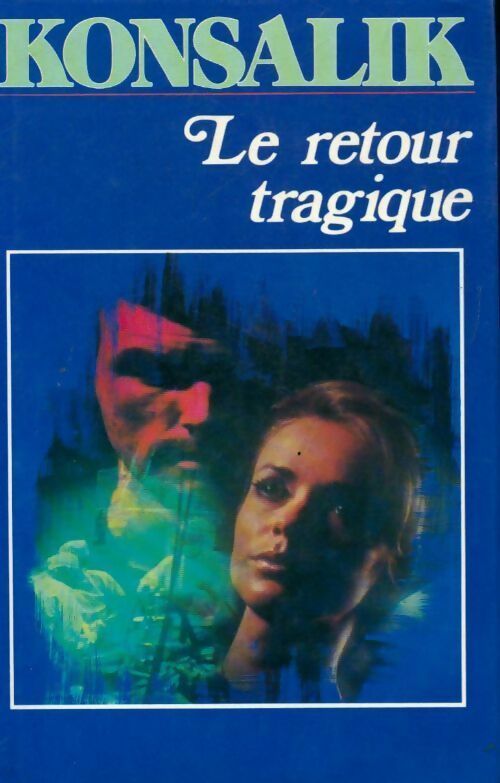 Livrenpoche : Le retour tragique - Heinz G. Konsalik - Livre