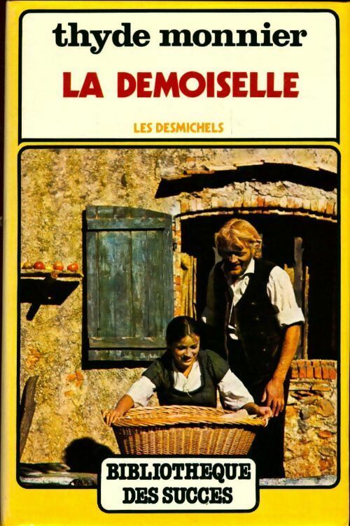 Livrenpoche : Les Desmichels Tome IV : La demoiselle - Thyde Monnier - Livre