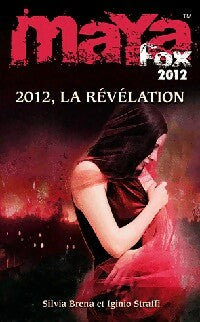 Livrenpoche : Maya Fox 2012 Tome IV : La révélation - Iginio Straffi, Silvia Brena - Livre