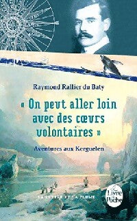 Livrenpoche : On peut aller loin avec des coeurs volontaires - Raymond Rallier du Baty - Livre