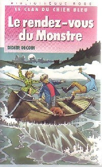 Le clan du chien bleu : Le rendez-vous du monstre - Didier Decoin -  Bibliothèque rose (4ème série) - Livre