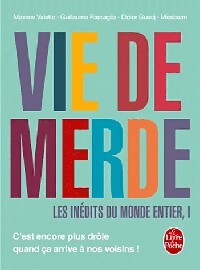 Livrenpoche : Vie de merde : Les inédits du monde entier Tome I - Maxime Valette, Guillaume Passaglia, Didier Guedj - Livre