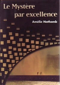 Livrenpoche : Le mystère par excellence - Amélie Nothomb - Livre