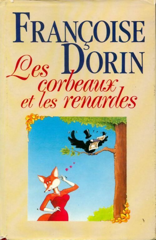 Livrenpoche : Les corbeaux et les renardes - Françoise Dorin - Livre