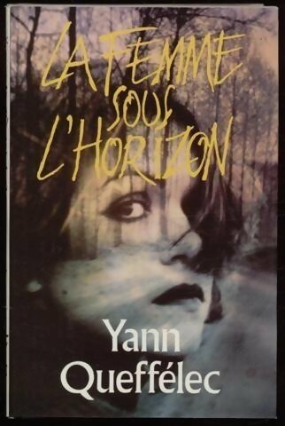 Livrenpoche : La femme sous l'horizon - Yann Queffélec - Livre