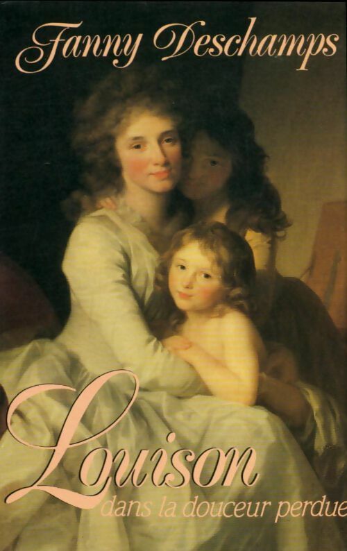 Louison dans la douceur perdue - Fanny Deschamps -  France Loisirs GF - Livre