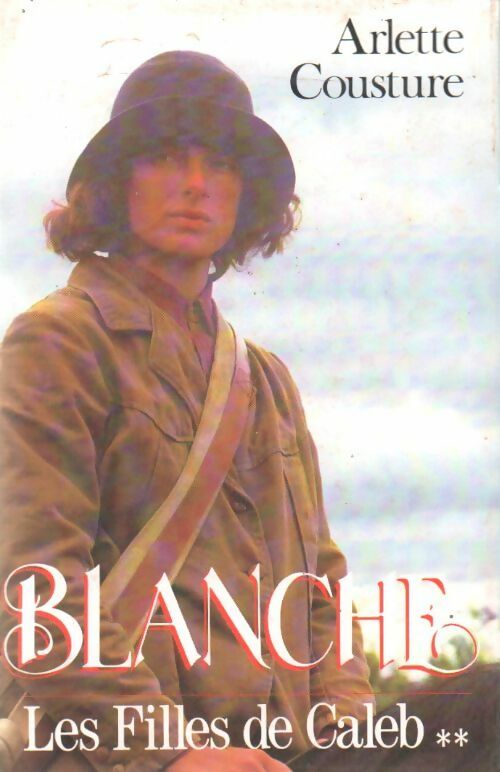 Livrenpoche : Les filles de Caleb Tome II : Blanche - Arlette Cousture - Livre