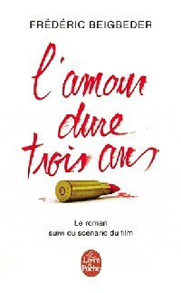 Livrenpoche : L'amour dure trois ans - Frédéric Beigbeder - Livre
