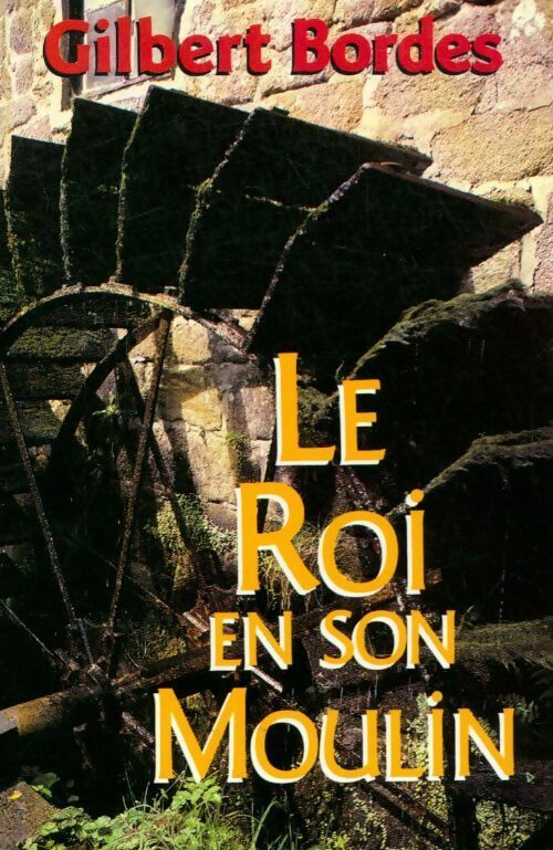 Livrenpoche : Le roi en son moulin - Gilbert Bordes - Livre