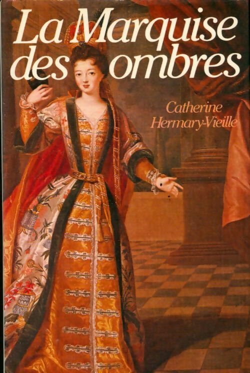 La marquise des ombres - Catherine Hermary-Vieille -  France Loisirs GF - Livre