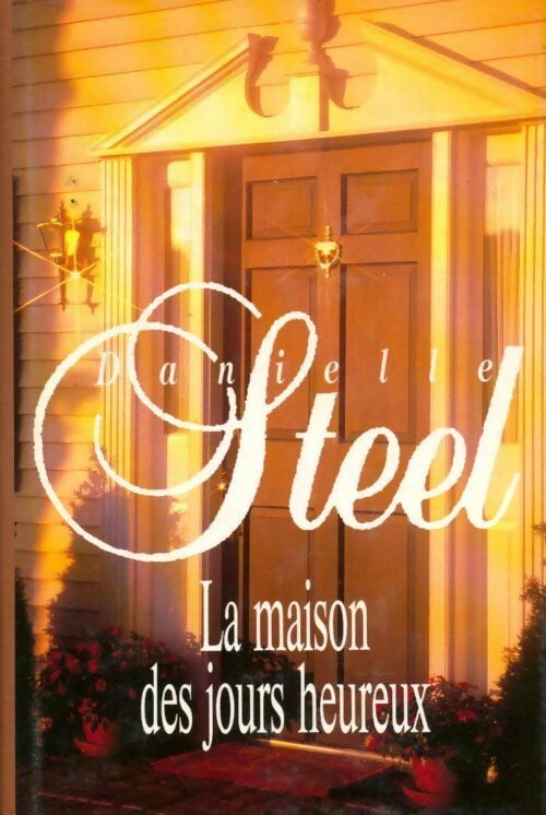 Livrenpoche : La maison des jours heureux - Danielle Steel - Livre