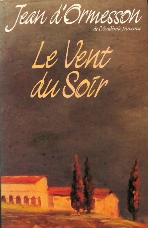 Le vent du soir - Jean D'Ormesson -  France Loisirs GF - Livre