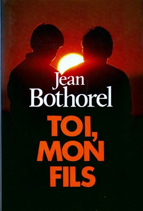 Livrenpoche : Toi, mon fils - Jean Bothorel - Livre