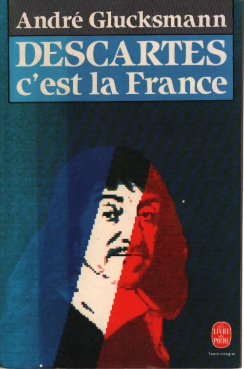 Descartes c'est la France - André Glucksmann - Livre