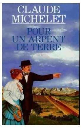 Livrenpoche : Les promesses du ciel et de la terre Tome II : Pour un arpent de terre - Claude Michelet - Livre