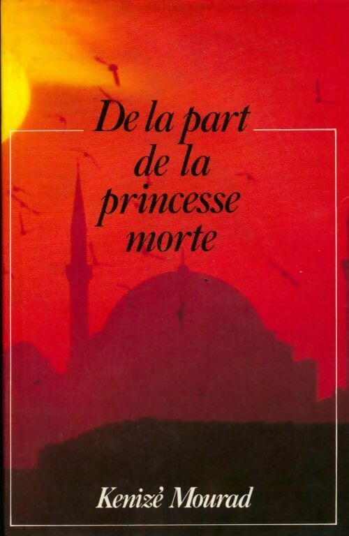 Livrenpoche : De la part de la princesse morte - Kénizé Mourad - Livre
