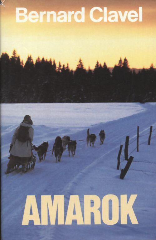 Livrenpoche : Le royaume du nord Tome IV : Amarok - Bernard Clavel - Livre