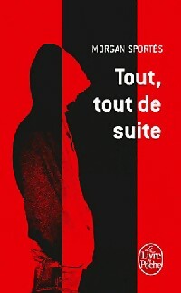 Livrenpoche : Tout, tout de suite - Morgan Sportès - Livre