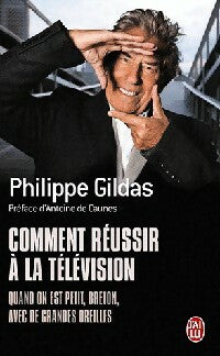 Livrenpoche : Comment résussir à la télévision quand on est petit, Breton, avec de grandes oreilles ? - Gilles Verlant, Philippe Gildas - Livre
