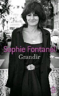 Grandir - Sophie Fontanel -  J'ai Lu - Livre