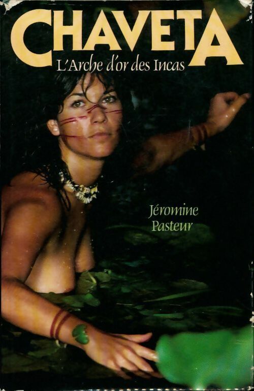Livrenpoche : Chaveta. L'arche d'or des Incas - Jéromine Pasteur - Livre