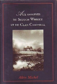 Aux origines du scotch Whisky et du Clan Campbell - Inconnu -  Albin Michel GF - Livre
