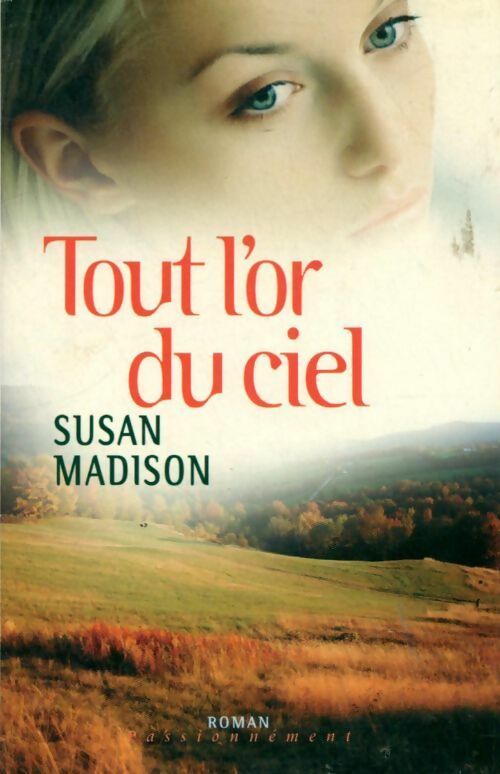Tout l'or du ciel - Susan Madison -  Passionnément - Livre