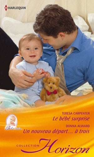 Livrenpoche : Le bébé surprise / Un nouveau départ... à Trois - Teresa Carpenter - Livre