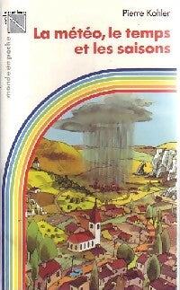 Livrenpoche : La météo, le temps et les saisons - Pierre Kohler - Livre