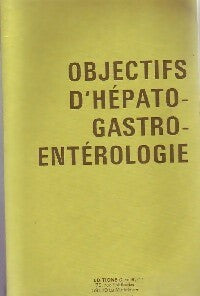 Livrenpoche : Objectifs d'hépato-gastro-entérologie - Collectif - Livre