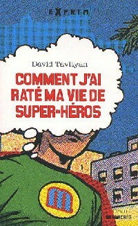 Livrenpoche : Comment j'ai raté ma vie de super-héros - David Tavityan - Livre