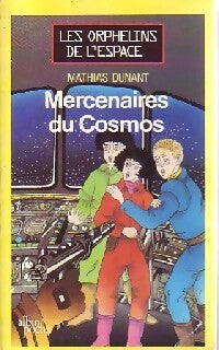 Livrenpoche : Les orphelins de l'espace : Mercenaires du cosmos - Mathias Dunant - Livre