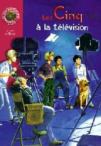 Les Cinq à la télévision - Enid Blyton ; Claude Voilier -  Bibliothèque rose (série actuelle) - Livre