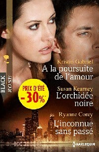 Livrenpoche : A la poursuite de l'amour / L'orchidée noire / L'inconnue sans passé - Ryanne Corey, Susan Kearney, Kristin Gabriel - Livre