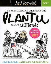 Les meilleurs dessins de Plantu dans Le Monde. Calendrier 2012 - Collectif - Livre