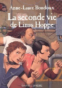 Livrenpoche : La seconde vie de Linus Hoppe - Anne-Laure Bondoux - Livre