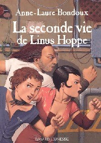 La seconde vie de Linus Hoppe - Anne-Laure Bondoux -  Bayard GF - Livre