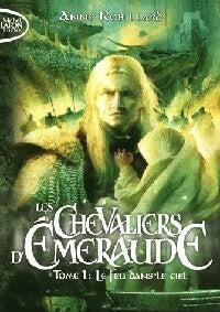 Livrenpoche : Les chevaliers d'Emeraude Tome I : Le feu dans le ciel - Anne Robillard - Livre