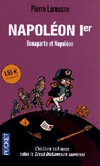 Livrenpoche : Napoléon Ier. Bonaparte et Napoléon - Pierre Larousse - Livre