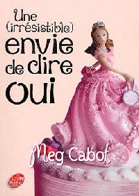 Livrenpoche : Une (irrésistible) envie de dire oui Tome III - Meg Cabot - Livre