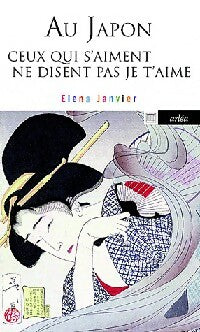 Livrenpoche : Au Japon ceux qui s'aiment ne disent pas je t'aime - Elena Janvier - Livre