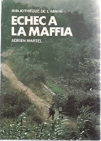 Echec à la Mafia - Adrien Martel -  Bibliothèque de l'amitié - Aventure - Livre